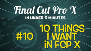 The 10 Things FCPX is Missing, Ripple Training: Video editing tutorials for the best editing software for PC and Mac.
