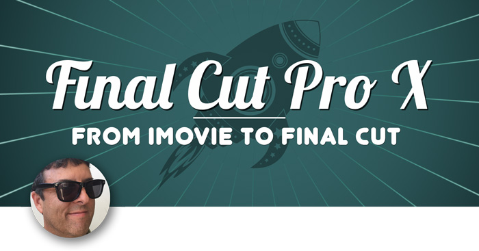 Taking a project from iMovie to Final Cut Pro X, Ripple Training: Video editing tutorials for the best editing software for PC and Mac.