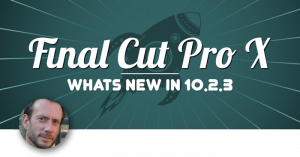 What's New in Final Cut Pro 10.2.3, Ripple Training: Video editing tutorials for the best editing software for PC and Mac.