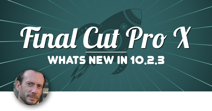 What's New in Final Cut Pro 10.2.3, Ripple Training: Video editing tutorials for the best editing software for PC and Mac.
