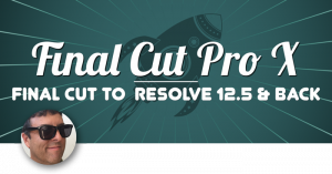 Final Cut Pro X to DaVinci Resolve 12.5 and Back, Ripple Training: Video editing tutorials for the best editing software for PC and Mac.