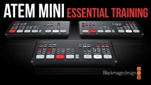 ATEM Mini/Pro Essential Training, Ripple Training: Video editing tutorials for the best editing software for PC and Mac.