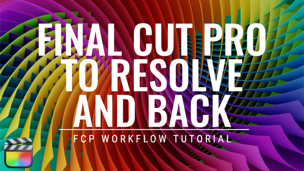 Final Cut Pro to DaVinci Resolve 17 and Back, Ripple Training: Video editing tutorials for the best editing software for PC and Mac.
