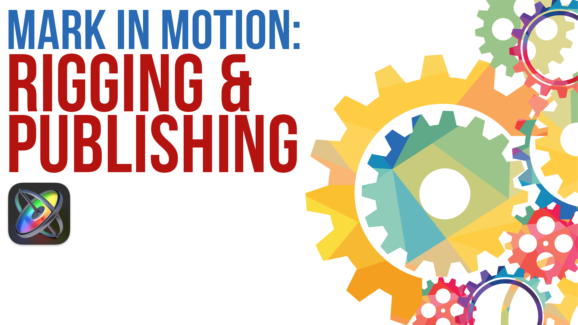 Mark in Motion: Rigging and Publishing, Ripple Training: Video editing tutorials for the best editing software for PC and Mac.