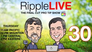 RippleLIVE Episode 30, Ripple Training: Video editing tutorials for the best editing software for PC and Mac.