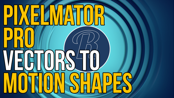 Pixelmator Pro Vectors to Motion Shapes, Ripple Training: Video editing tutorials for the best editing software for PC and Mac.